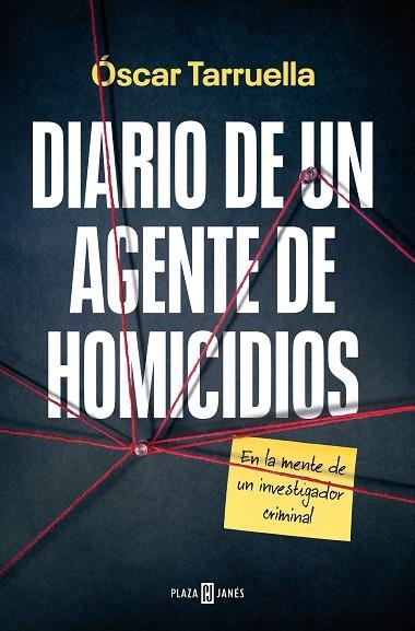 DIARIO DE UN AGENTE DE HOMICIDIOS. EN LA MENTE DE UN INVESTIGADOR CRIMINAL | 9788401030192 | TARRUELLA, OSCAR