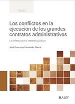 LOS CONFLICTOS EN LA EJECUCIÓN DE LOS GRANDES CONTRATOS ADMINISTRATIVOS. LA DEFENSA DE LOS INTERESES PÚBLICOS | 9788419446480 | FERNÁNDEZ GARCÍA, JOSÉ FRANCISCO