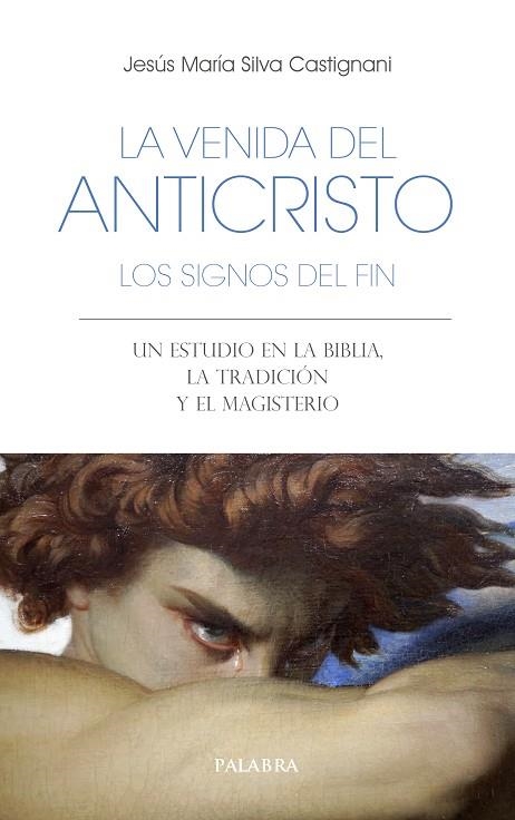 LA VENIDA DEL ANTICRISTO. LOS SIGNOS DEL FIN | 9788413682563 | SILVA CASTIGNANI, JESÚS MARÍA