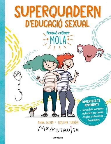 SUPERQUADERN D'EDUCACIÓ SEXUAL. PERQUÈ CRÉIXER MOLA: PASSATEMPS, CURIOSITATS INCREÏBLES, ACTIVITATS EN FAMÍLIA, | 9788419501172 | TORRÓN (MENSTRUITA), CRISTINA / SALVIA, ANNA