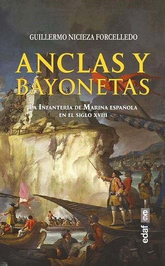 ANCLAS Y BAYONETAS. LA INFANTERÍA DE MARINA ESPAÑOLA EN EL SIGLO XVIII | 9788441442191 | NICIEZA FORCELLEDO, GUILLERMO