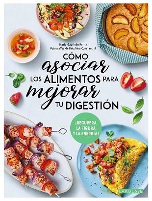 CÓMO ASOCIAR LOS ALIMENTOS PARA MEJORAR TU DIGESTIÓN. ¡RECUPERA LA FIGURA Y LA ENERGÍA! | 9788419436641 | PERRIN, MARIE-GABRIELLE