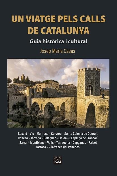 UN VIATGE PELS CALLS DE CATALUNYA.  GUIA HISTÒRICA I CULTURAL | 9788418858437 | CASAS, JOSEP MARIA