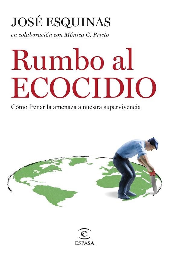 RUMBO AL ECOCIDIO. CÓMO FRENAR LA AMENAZA A NUESTRA SUPERVIVENCIA | 9788467069716 | ESQUINAS ALCÁZAR, JOSÉ