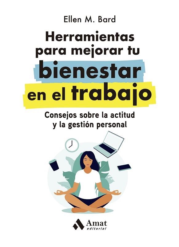 HERRAMIENTAS PARA MEJORAR TU BIENESTAR EN EL TRABAJO. CONSEJOS SOBRE LA ACTITUD Y LA GESTIÓN PERSONAL | 9788419341068 | BARD, ELLEN M.