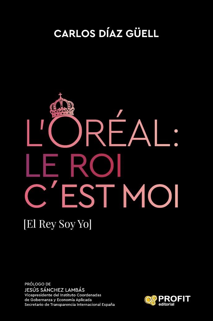 L'ORÉAL: LE ROI C´EST MOI. [EL REY SOY YO] | 9788419212955 | DIAZ GÜELL, CARLOS