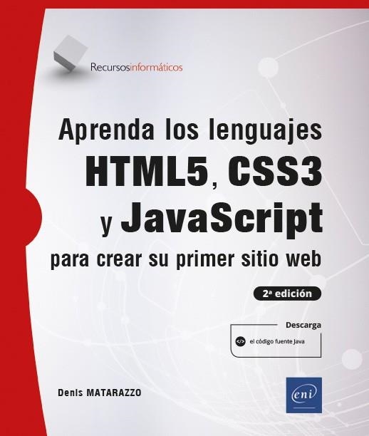 APRENDA LOS LENGUAJES HTML5, CSS3 Y JAVASCRIPT PARA CREAR SU PRIMER SITIO WEB | 9782409030871 | DENIS MATARAZZO