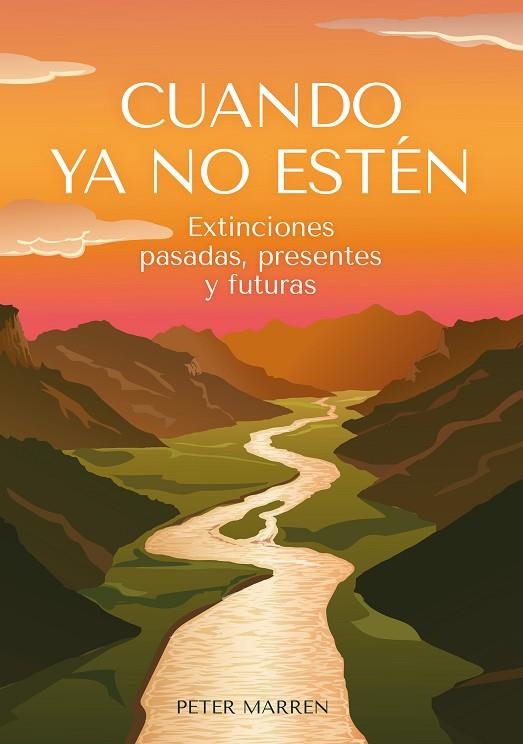 CUANDO YA NO ESTÉN. EXTINCIONES PASADAS, PRESENTES Y FUTURAS | 9788412618495 | MARREN, PETER