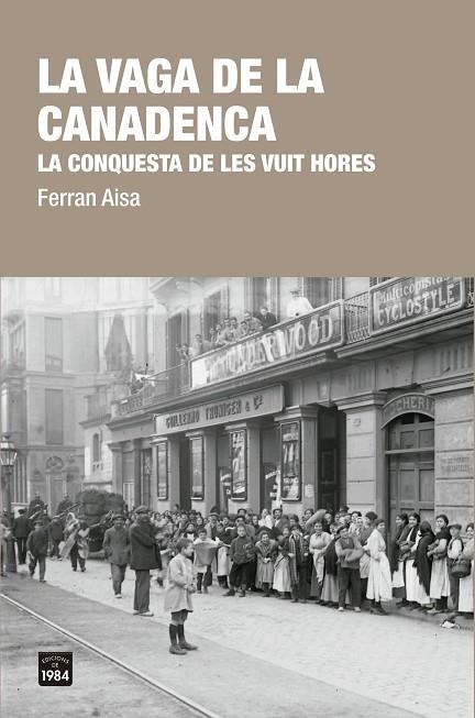 LA VAGA DE LA CANADENCA. LA CONQUESTA DE LES VUIT HORES | 9788416987412 | AISA I PÀMPOLS, FERRAN