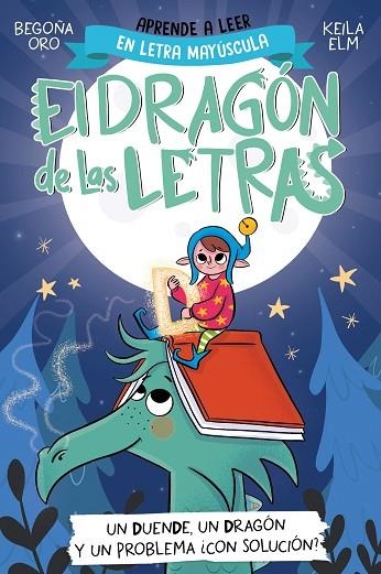 EL DRAGÓN DE LAS LETRAS 3. UN DUENDE, UN DRAGÓN Y UN PROBLEMA... ¿CON SOLUCIÓN? (MAYUSCULAS) | 9788448865184 | ORO, BEGOÑA