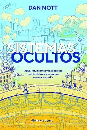 SISTEMAS OCULTOS ¿CUALES SON LOS SISTEMAS QUE ALIMENTAN NUESTRA VIDA DIARIA? | 9788411407427 | NOTT, DAN