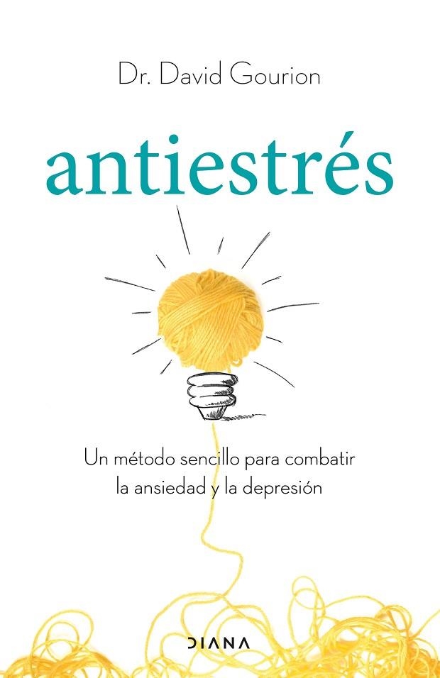 ANTIESTRÉS. UN MÉTODO SENCILLO PARA COMBATIR LA ANSIEDAD Y LA DEPRESIÓN | 9788411190725 | GOURION, DAVID