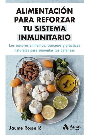 ALIMENTACIÓN PARA REFORZAR TU SISTEMA INMUNITARIO. LOS MEJORES ALIMENTOS, CONSEJOS Y PRÁCTICAS NATURALES PARA AUMENTAR TUS DEFENSAS | 9788419341334 | ROSSELLÓ, JAUME