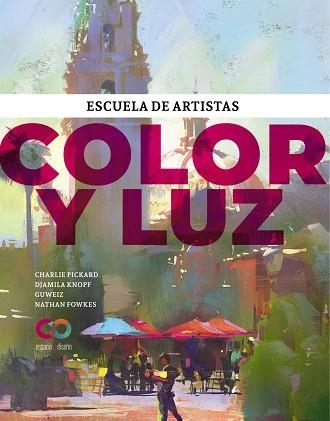 COLOR Y LUZ. ESCUELA DE ARTISTAS | 9788441547964 | PICKARD, CHARLIE / KNOPF, DJAMILA / GUWEIZ / FOWKES, NATHAN