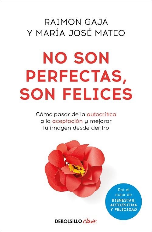 NO SON PERFECTAS, SON FELICES. COMO PASAE DE LA AUTOCRÍTICA A LA ACEPTACIÓN Y MEJORAR TU IMAGEN DESDE DENTRO | 9788466371476 | GAJA, RAIMON / MATEO, MARÍA JOSÉ