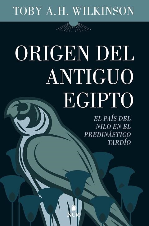 ORIGEN DEL ANTIGUO EGIPTO. EL PAIS DEL NILO EN EL PREDINÁSTICO TARDÍO | 9788411311762 | TOBY A.H. WILKINSON