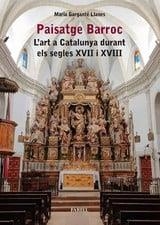 PAISATGE BARROC. L.ART A CATALUNYA DURANT ELS SEGLES XVII I XVIII | 9788417116774 | GARGANTÉ LLANES, MARIA