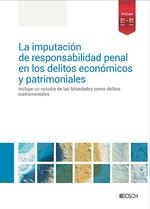 LA IMPUTACIÓN DE RESPONSABILIDAD PENAL EN LOS DELITOS ECONÓMICOS Y PATRIMONIALES. INCLUYE UN ESTUDIO DE LAS FALSEDADES COMO DELITOS INSTRUMENTALES | 9788490907023