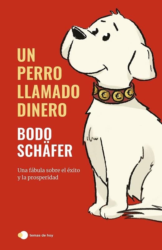 UN PERRO LLAMADO DINERO. UNA FABULA SOBRE EL EXITO Y LA PROSPERIDAD | 9788499989709 | SCHÄFER, BODO