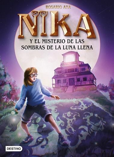 LOS MISTERIOS DE NIKA 3. NIKA Y EL MISTERIO DE LAS SOMBRAS DE LA LUNA LLENA  | 9788408271932 | ROSARIO ANA