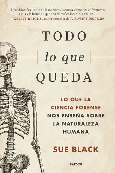 TODO LO QUE QUEDA. LO QUE LA CIENCIA FORENSE NOS ENSEÑA SOBRE LA NATURALEZA HUMANA | 9788449340802 | BLACK, SUE