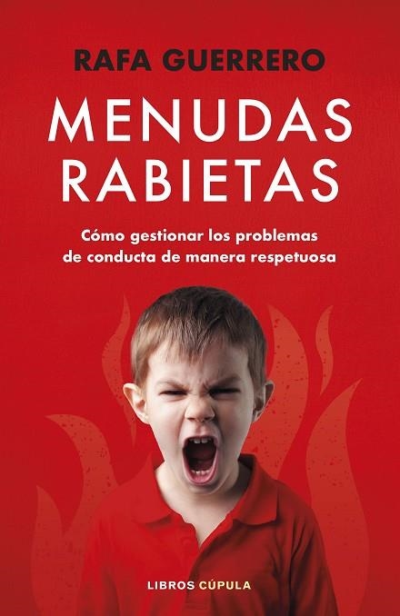 MENUDAS RABIETAS. COMO GESTIONAR LOS PROBLEMAS DE CONDUCTA DE MANERA RESPETUOSA | 9788448036102 | GUERRERO, RAFA