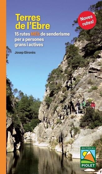 TERRES DE L'EBRE. 15 RUTES MÉS DE SENDERISME PER A PERSONES GRANS I ACTIVES | 9788412689013 | GIRONÈS DESCARREGA, JOSEP