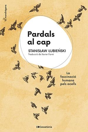 PARDALS AL CAP. LA FASCINACIÓ HUMANA PELS OCELLS | 9788413562773 | LUBIENSKI, STANISLAW