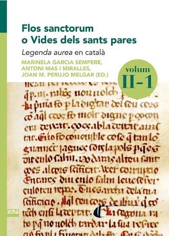 FLOS SANCTORUM O VIDES DELS SANTS PARES. LEGENDA AUREA EN CATALÀ VOLUM II-1 | 9788491912668 | GARCIA SEMPERE, MARINELA / MAS I MIRALLES, ANTONI / PERUJO MELGAR, JOAN M.