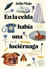 EN LA CELDA HABÍA UNA LUCIÉRNAGA Y OTROS RELATOS | 9788419654274 | VIEJO, JULIA