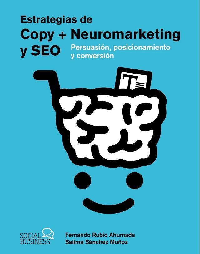 ESTRATEGIAS DE COPY + NEUROMARKETING Y SEO. PERSUASIÓN, POSICIONAMIENTO Y CONVERSIÓN | 9788441547933 | SÁNCHEZ MUÑOZ, SALIMA / RUBIO AHUMADA, FERNANDO