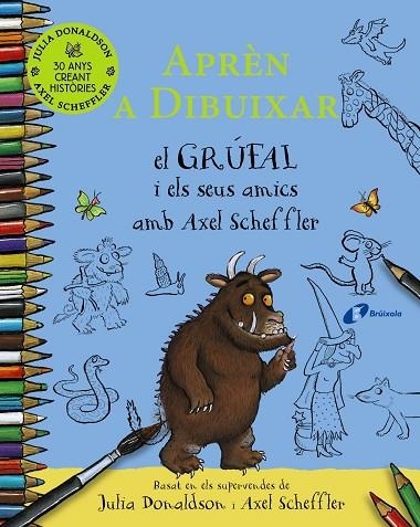 APRÈN A DIBUIXAR.  EL GRÚFAL I ELS SEUS AMICS AMB AXEL SCHEFFLER | 9788413492735 | DONALDSON, JULIA