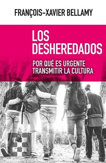 LOS DESHEREDADOS. POR QUÉ ES URGENTE TRANSMITIR LA CULTURA | 9788490559222 | BELLAMY, FRANÇOIS-XAVIER