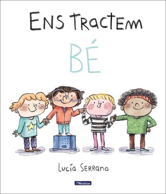 ENS TRACTEM BÉ. UN CONTE SOBRE EL RESPECTE | 9788448865214 | SERRANO, LUCÍA