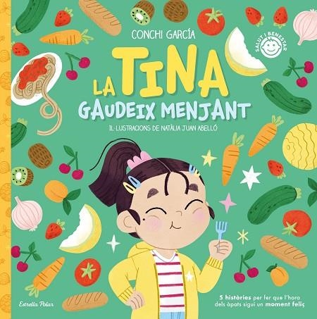 LA TINA GAUDEIX MENJANT. 5 HISTÒRIES PER FER QUE L'HORA DELS ÀPATS SIGUI UN MOMENT FELIÇ | 9788413895062 | GARCÍA, CONCHI / JUAN ABELLÓ, NATÀLIA