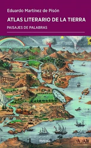 ATLAS LITERARIO DE LA TIERRA. PAISAJES DE PALABRAS | 9788416247103 | MARTÍNEZ DE PISÓN, EDUARDO