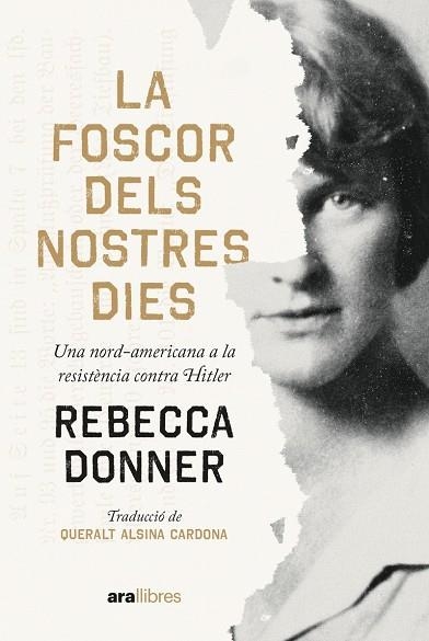 LA FOSCOR DELS NOSTRES DIES. UNA NORD-AMERICANA  A LA RESISTÈNCIA CONTRA HITLER | 9788411730112 | DONNER, REBECCA