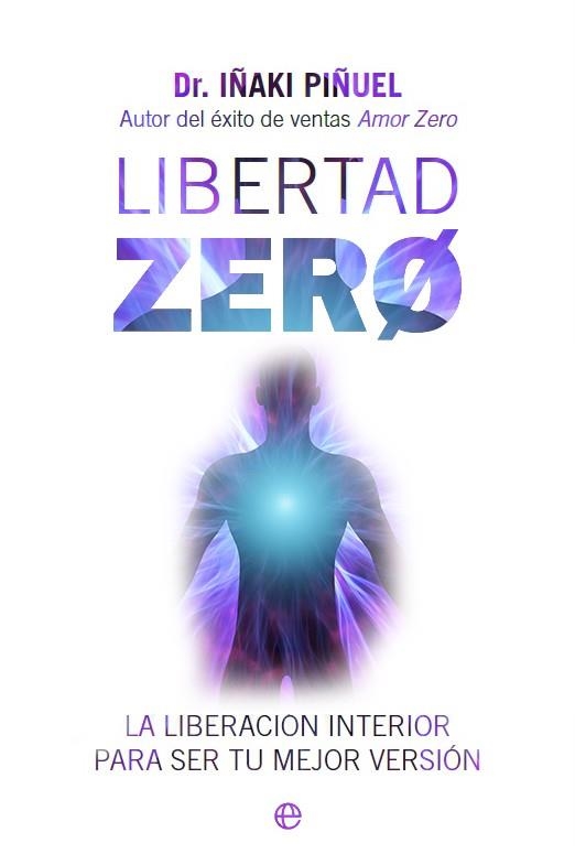 LIBERTAD ZERO. LA LIBERACIÓN INTERIOR PARA SER TU MEJOR VERSIÓN | 9788413845838 | PIÑUEL, IÑAKI