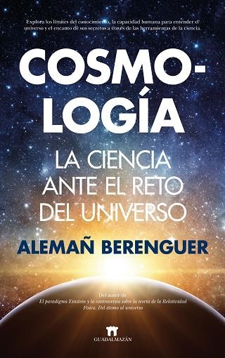 COSMOLOGÍA. LA CIENCIA ANTE EL RETO DEL UNIVERSO | 9788417547851 | ALEMAÑ BERENGUER