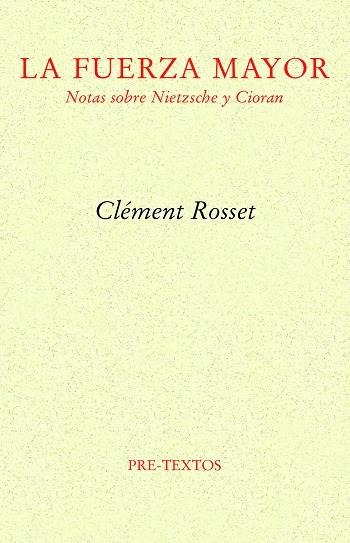 LA FUERZA MAYOR. NOTAS SOBRE NIETZSCHE Y CIORAN | 9788419633026 | ROSSET, CLÉMENT