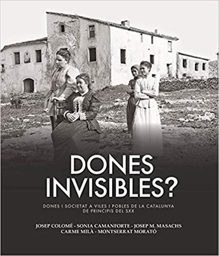 DONES INVISIBLES? | 9788418243165 | MASACHS, JOSEP M. / COLOMÍ, JOSEP / CAMANFORTE, SÒNIA / MILÀ, CARME / MORATO, MONTSERRAT