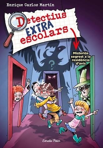 DETECTIUS EXTRAESCOLARS 3. MISTERIÓS SEGREST A LA RESIDÈNCIA D'AVIS | 9788413895550 | MARTÍN, ENRIQUE CARLOS