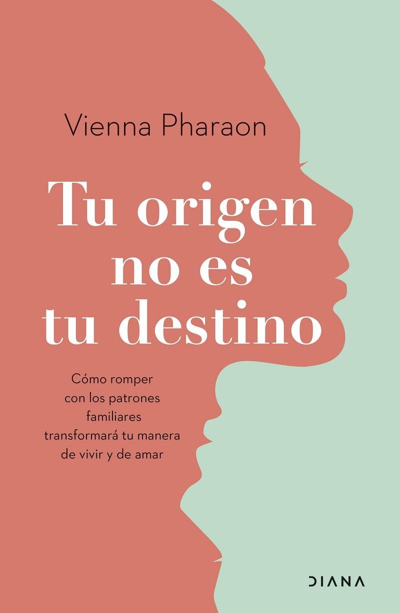 TU ORIGEN NO ES TU DESTINO CÓMO ROMPER CON LOS PATRONES FAMILIARES TRANSFORMARÁ TU MANERA DE VIVIR Y DE AMA | 9788411190718 | PHARAON, VIENNA