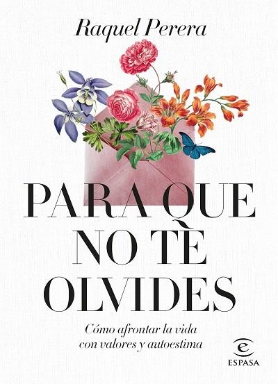 PARA QUE NO TE OLVIDES CÓMO AFRONTAR LA VIDA CON VALORES Y AUTOESTIMA | 9788467069044 | PERERA, RAQUEL