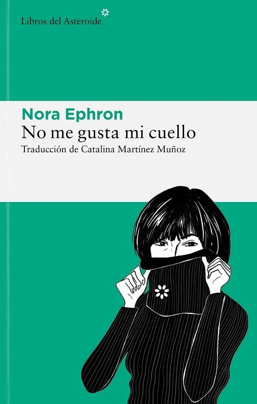 NO ME GUSTA MI CUELLO Y OTRAS REFLEXIONES SOBRE EL HECHO DE SER MUJER | 9788419089465 | EPHRON, NORA