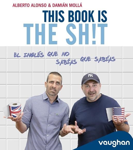 THIS BOOK IS THE SHIT. EL INGLÉS QUE NO SABÍAS QUE SABÍAS | 9788419054142 | ALONSO, ALBERTO / MOLLÁ, DAMIÁN