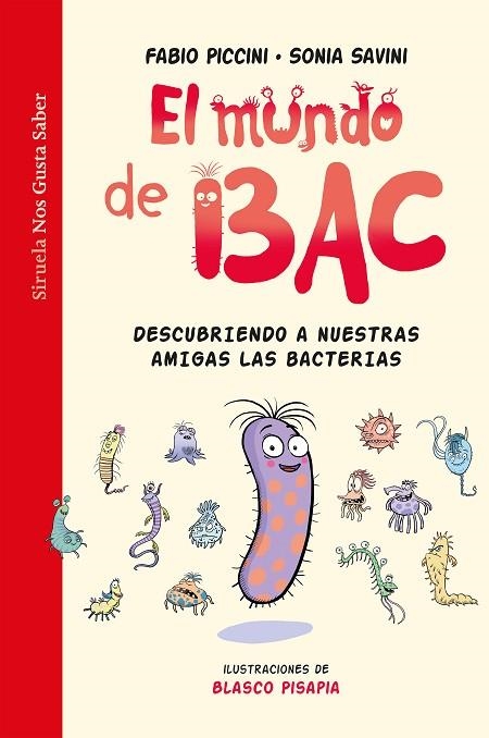 EL MUNDO DE BAC. DESCUBRIENDO A NUESTRAS AMIGAS LAS BACTERIAS | 9788418436680 | PICCINI, FABIO / SAVINI, SONIA