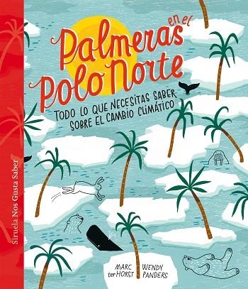 PALMERAS EN EL POLO NORTE. TODO LO QUE NECESITAS SABER SOBRE EL CAMBIO CLIMÁTICO | 9788417860936 | TER HORST, MARC / PANDERS, WENDY