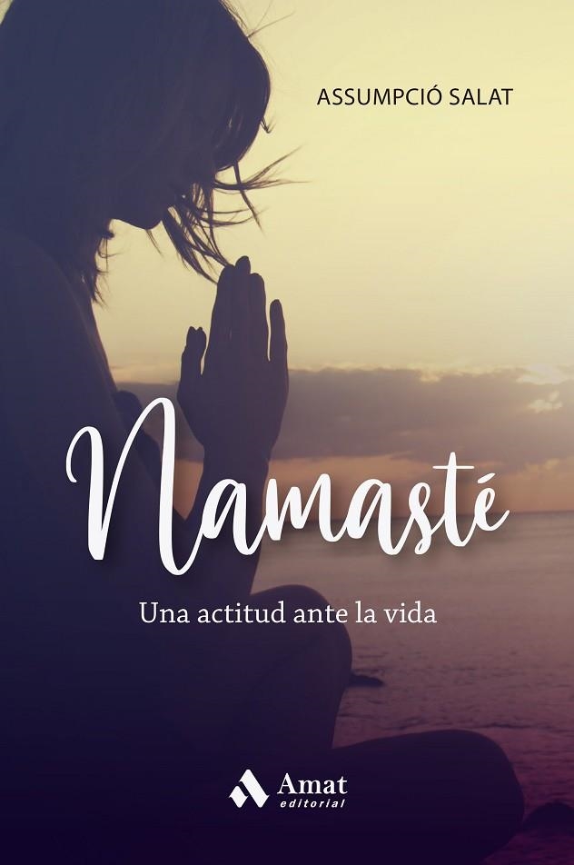 NAMASTÉ. UNA ACTITUD ANTE LA VIDA | 9788419341648 | SALAT, ASSUMPCIÓ