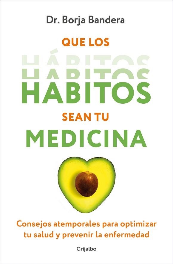 QUE LOS HÁBITOS SEAN TU MEDICINA. CONSEJOS ATEMPORALES PARA OPTIMIZAR TU SALUD Y PREVENIR LA ENFERMEDAD | 9788425364389 | BANDERA MERCHÁN, BORJA